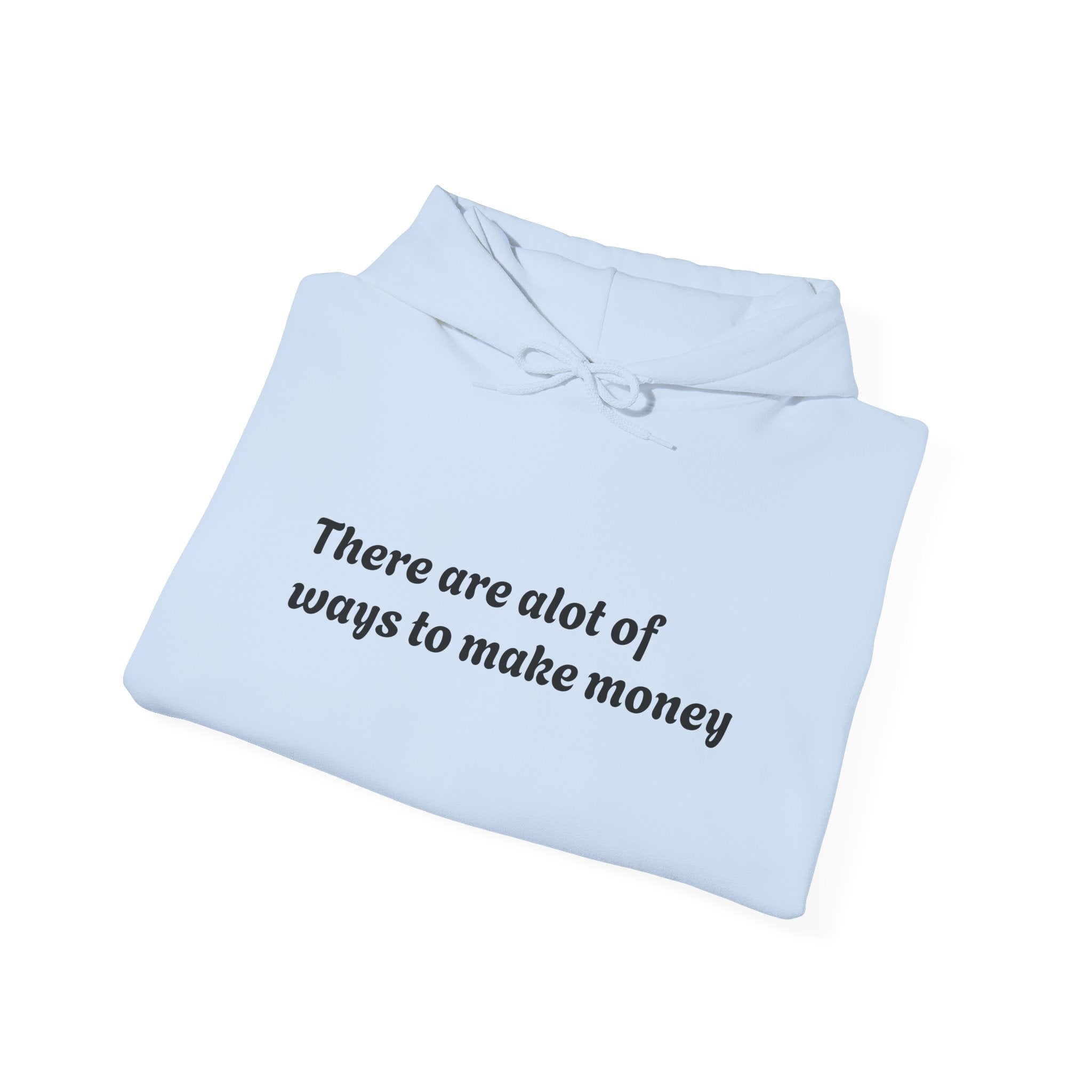 – "There are a lot of ways to make money"