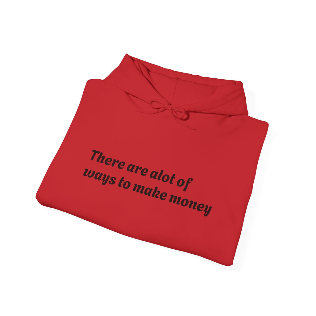– "There are a lot of ways to make money"