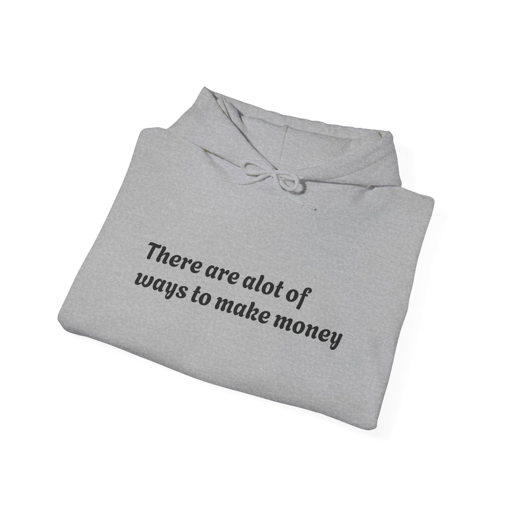 – "There are a lot of ways to make money"