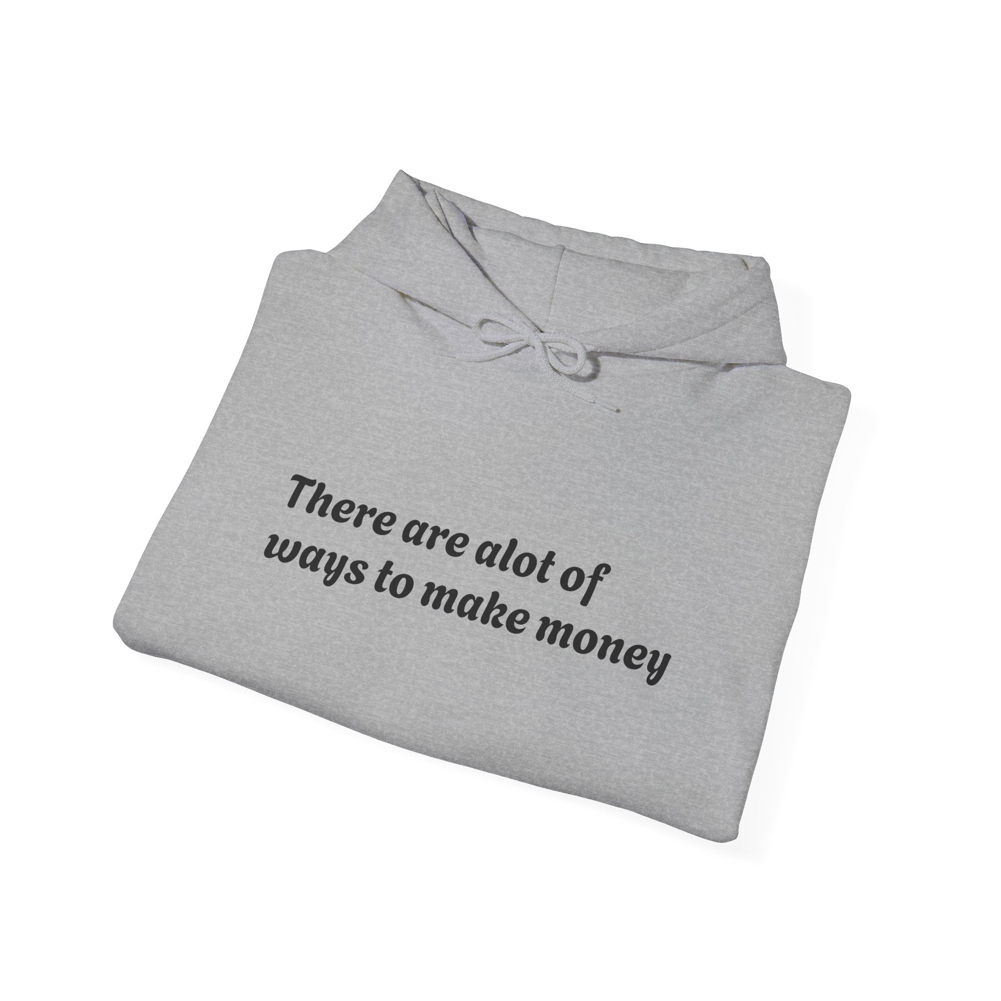 – "There are a lot of ways to make money"