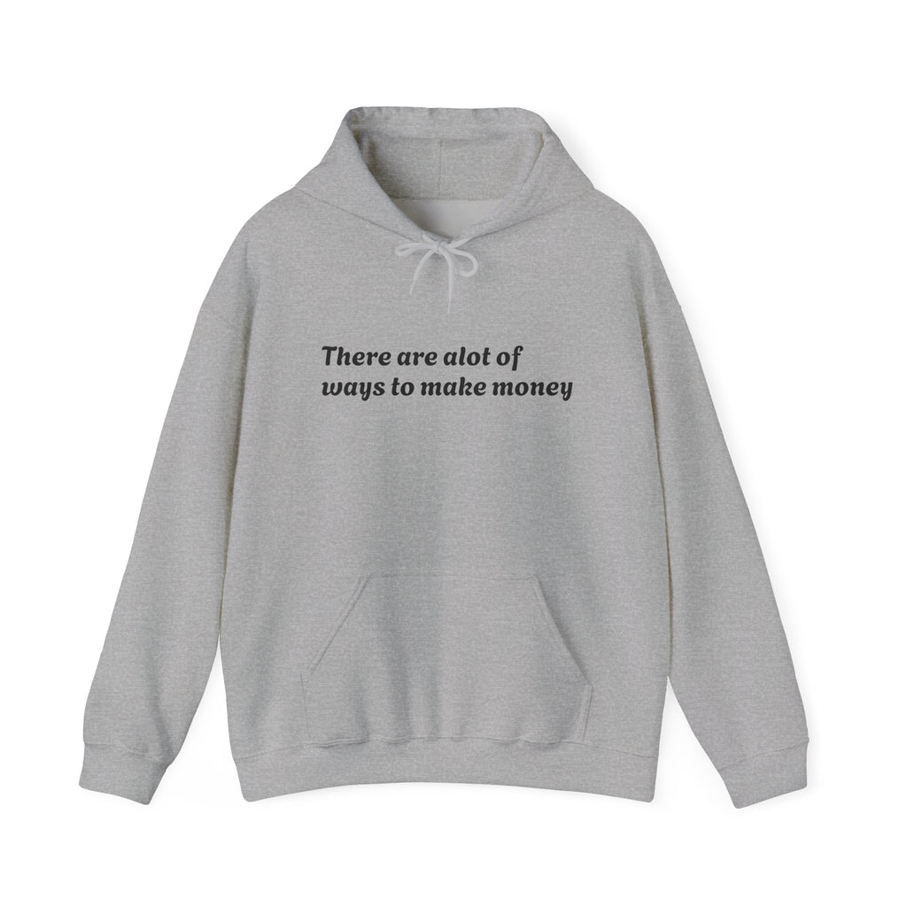 – "There are a lot of ways to make money"