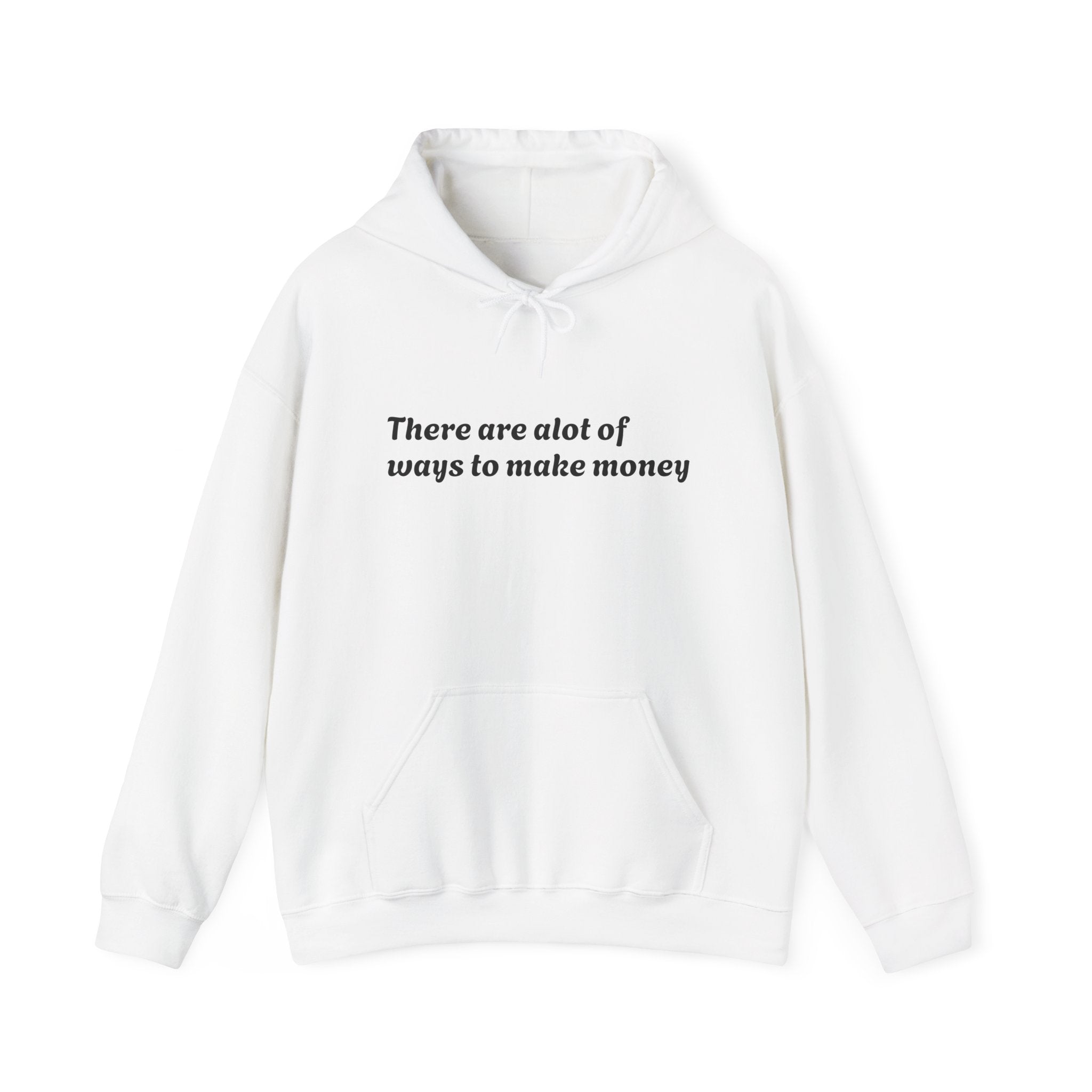 – "There are a lot of ways to make money"