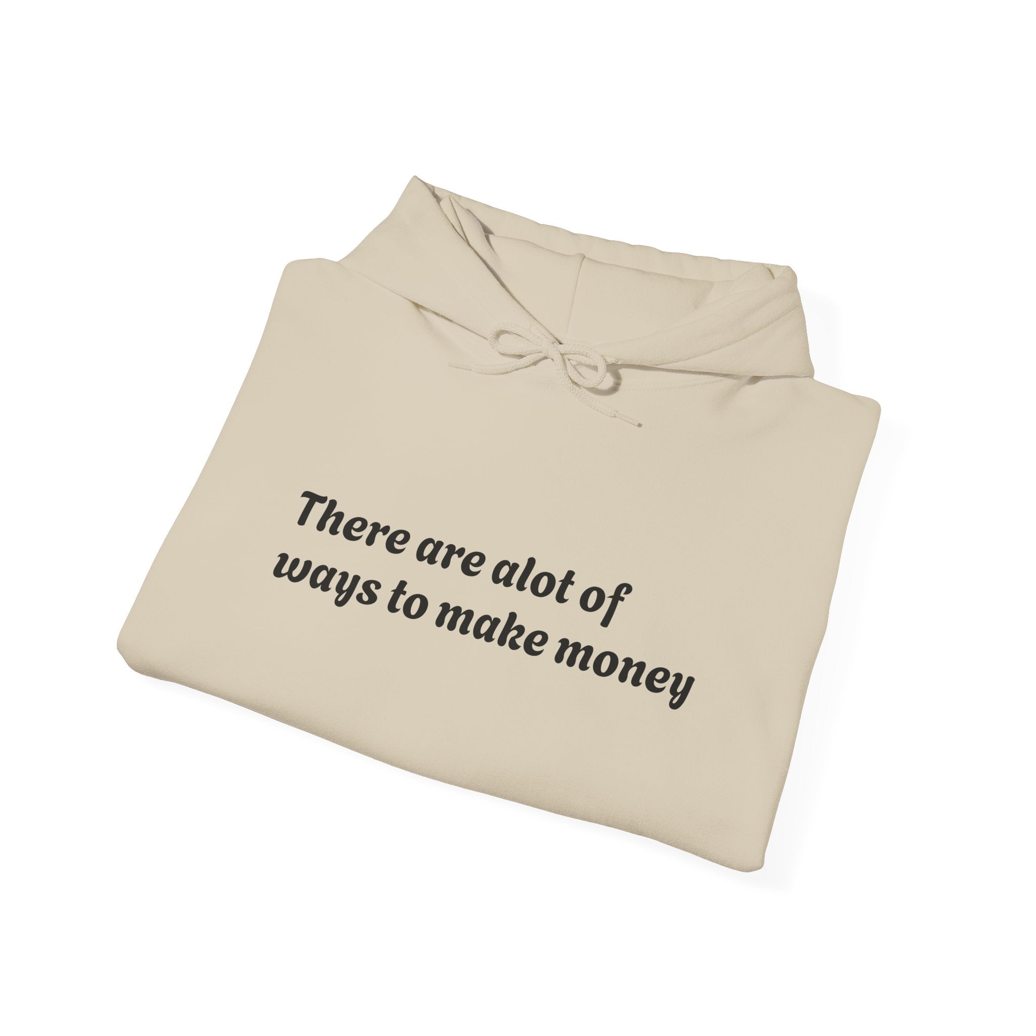 – "There are a lot of ways to make money"