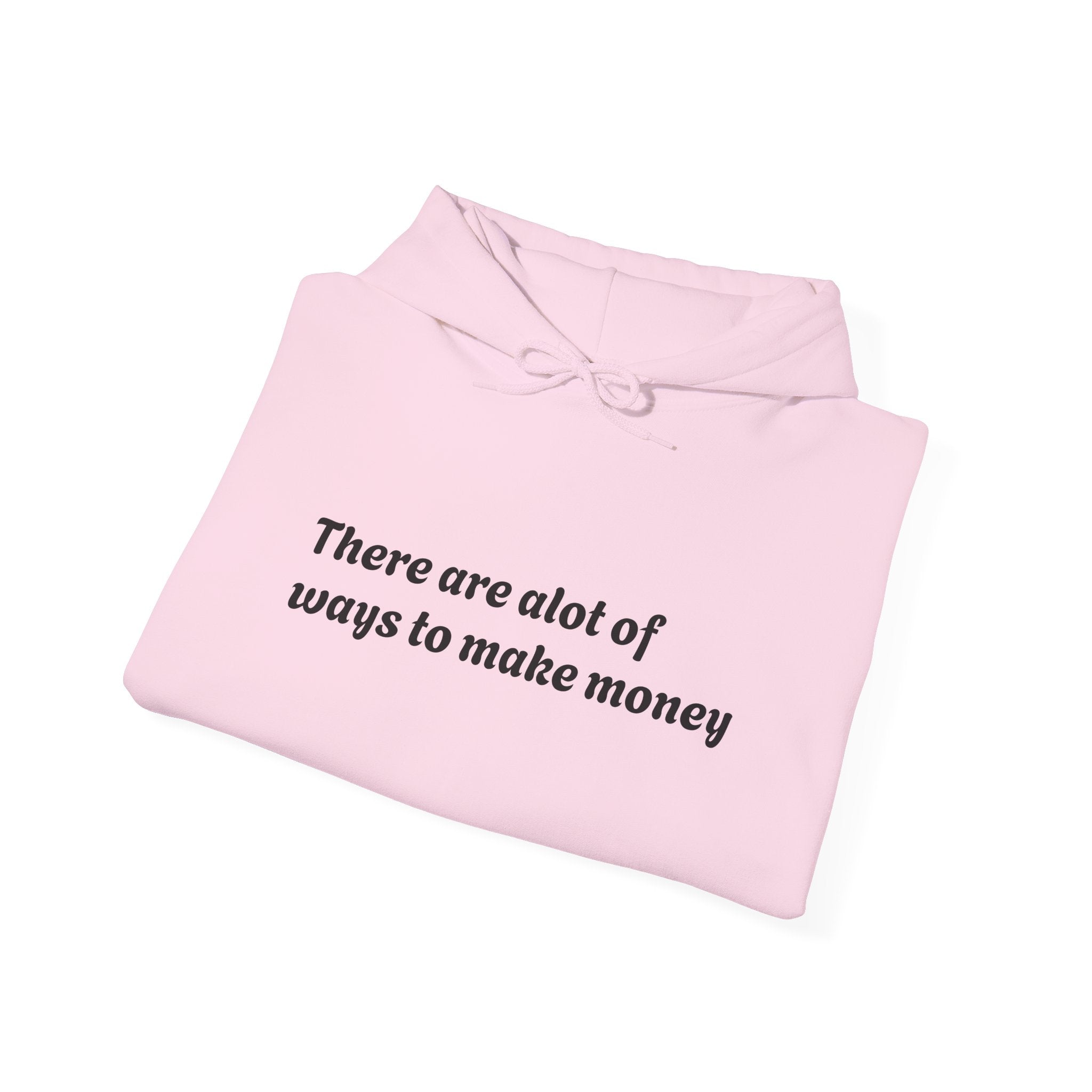 – "There are a lot of ways to make money"