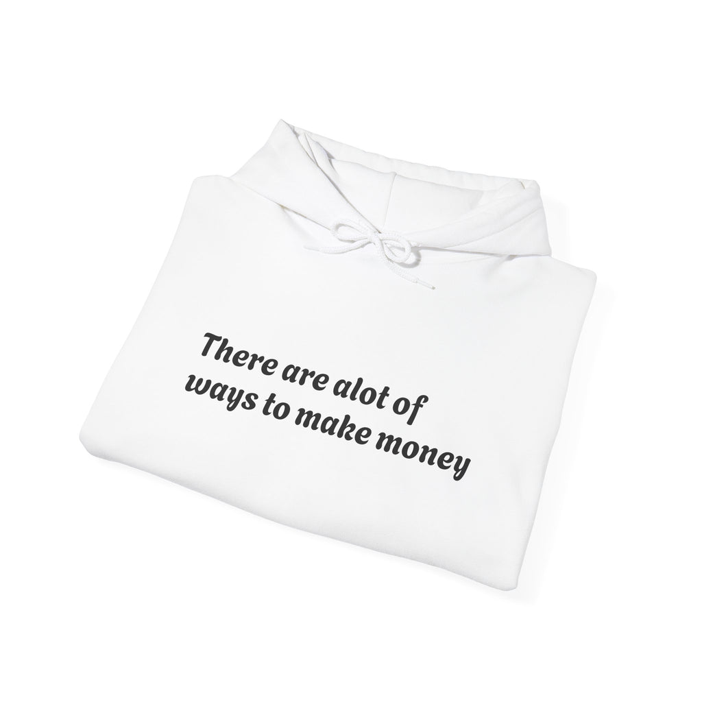 – "There are a lot of ways to make money"